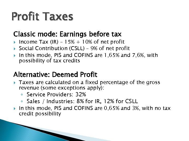Profit Taxes Classic mode: Earnings before tax Income Tax (IR) – 15% + 10%