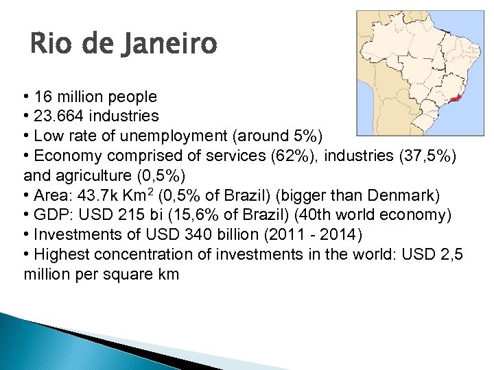 Rio de Janeiro • 16 million people • 23. 664 industries • Low rate