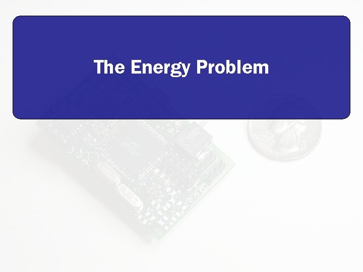 The Energy Problem 
