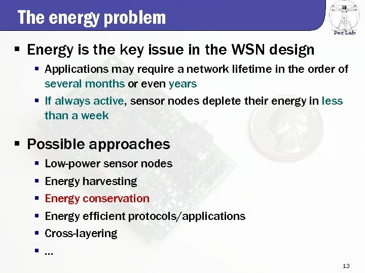The energy problem Per. Lab § Energy is the key issue in the WSN