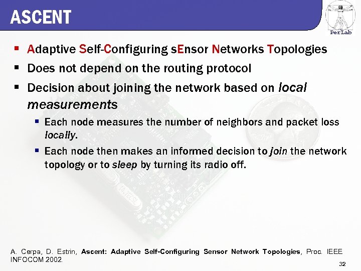 ASCENT Per. Lab § Adaptive Self-Configuring s. Ensor Networks Topologies § Does not depend