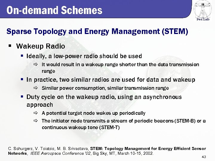 On-demand Schemes Per. Lab Sparse Topology and Energy Management (STEM) § Wakeup Radio §