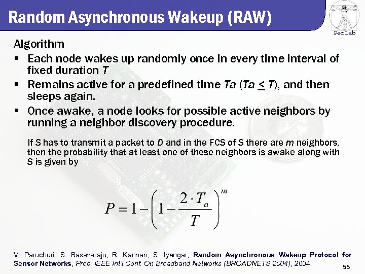 Random Asynchronous Wakeup (RAW) Per. Lab Algorithm § Each node wakes up randomly once