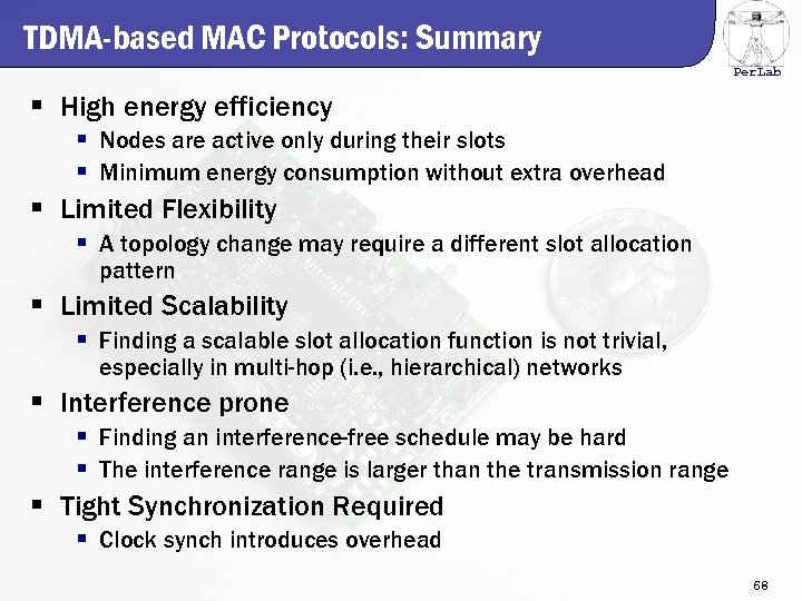 TDMA-based MAC Protocols: Summary Per. Lab § High energy efficiency § Nodes are active