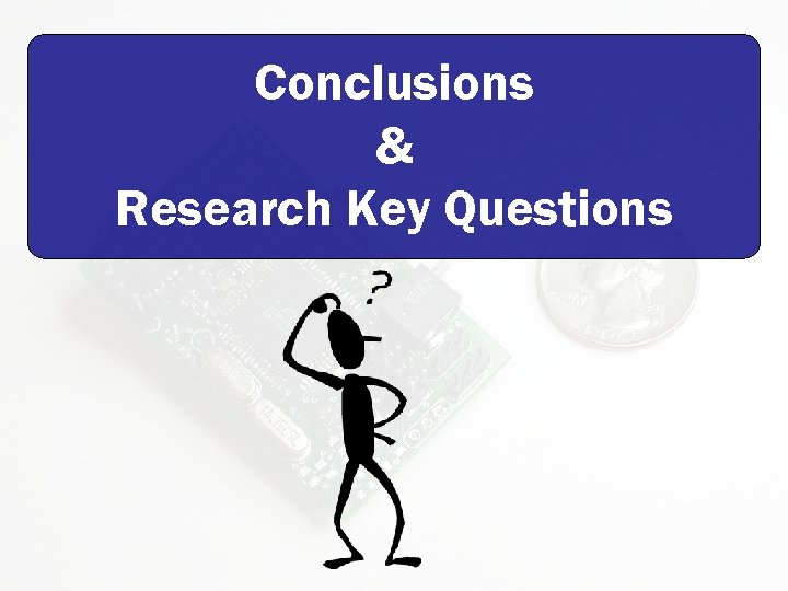 Conclusions & Research Key Questions 