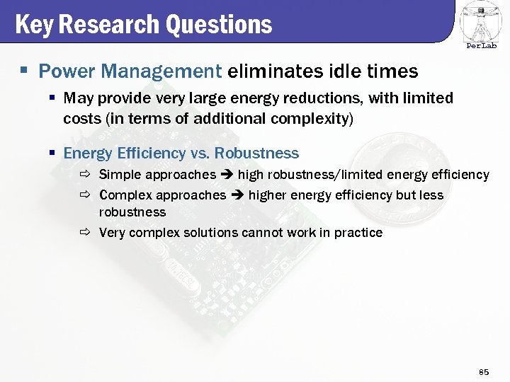 Key Research Questions Per. Lab § Power Management eliminates idle times § May provide