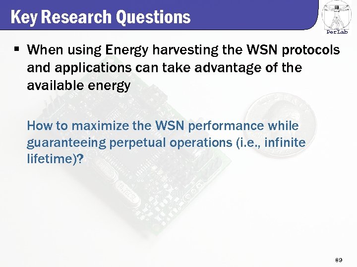 Key Research Questions Per. Lab § When using Energy harvesting the WSN protocols and