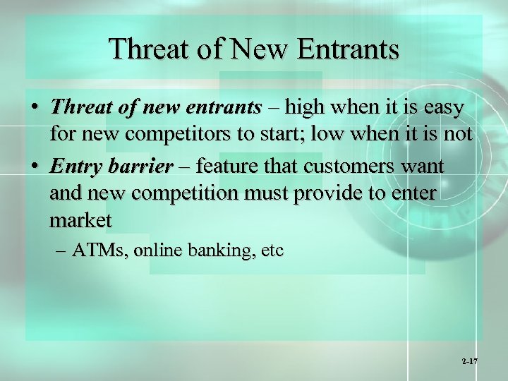 Threat of New Entrants • Threat of new entrants – high when it is