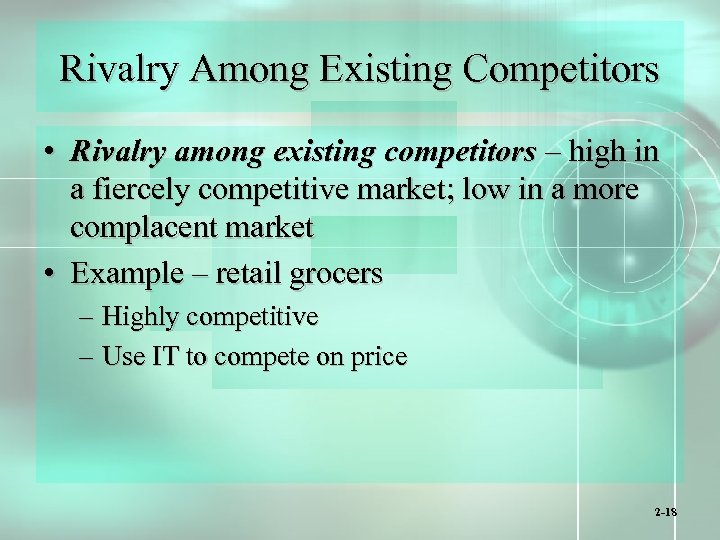 Rivalry Among Existing Competitors • Rivalry among existing competitors – high in a fiercely