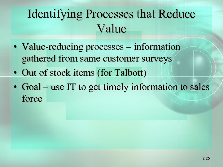 Identifying Processes that Reduce Value • Value-reducing processes – information gathered from same customer