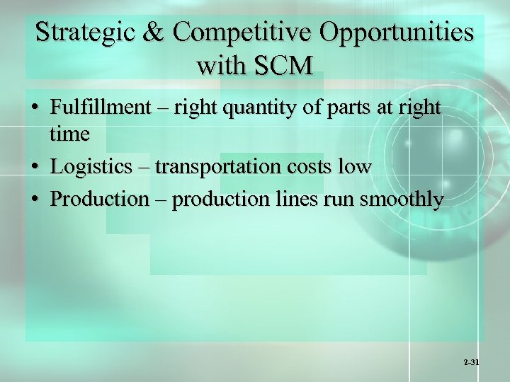 Strategic & Competitive Opportunities with SCM • Fulfillment – right quantity of parts at