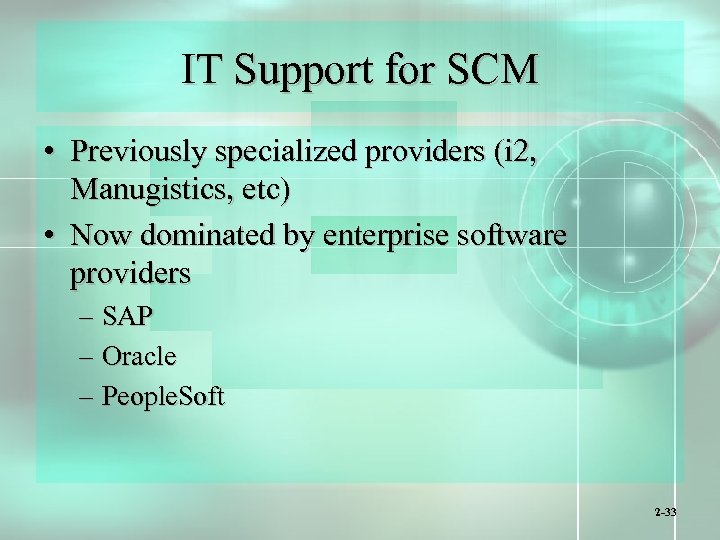 IT Support for SCM • Previously specialized providers (i 2, Manugistics, etc) • Now