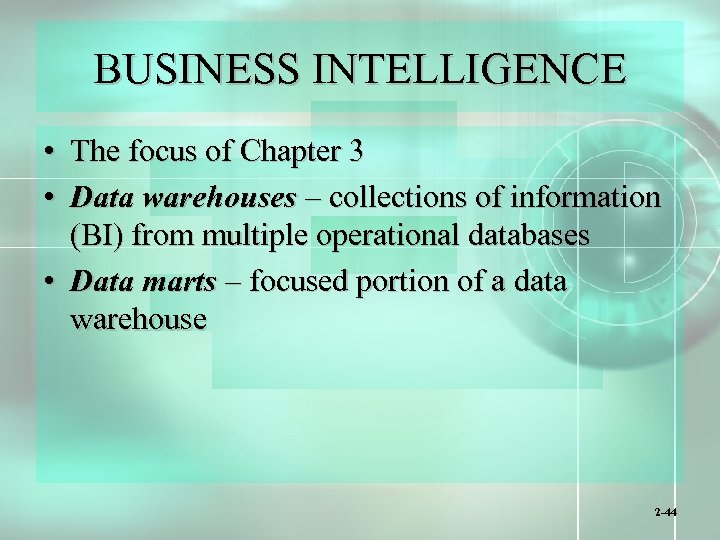 BUSINESS INTELLIGENCE • The focus of Chapter 3 • Data warehouses – collections of