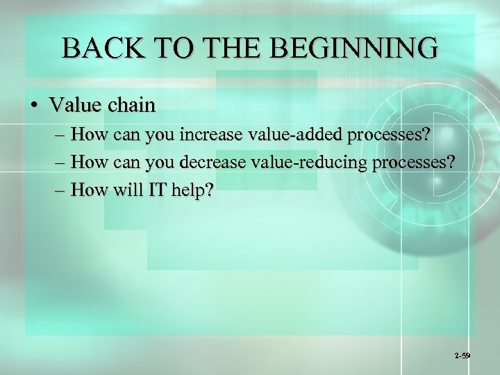 BACK TO THE BEGINNING • Value chain – How can you increase value-added processes?
