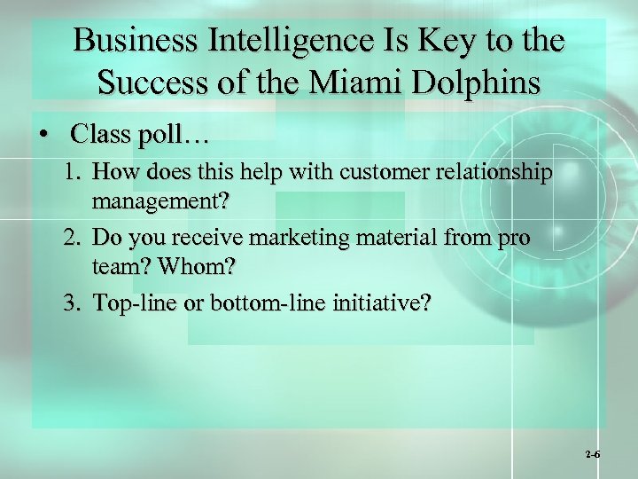Business Intelligence Is Key to the Success of the Miami Dolphins • Class poll…