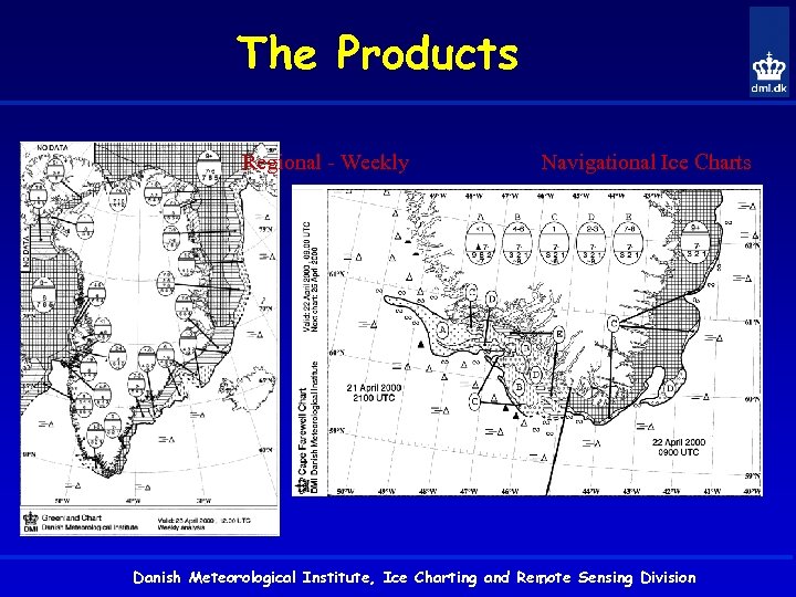 The Products Regional - Weekly Navigational Ice Charts Danish Meteorological Institute, Ice Charting and