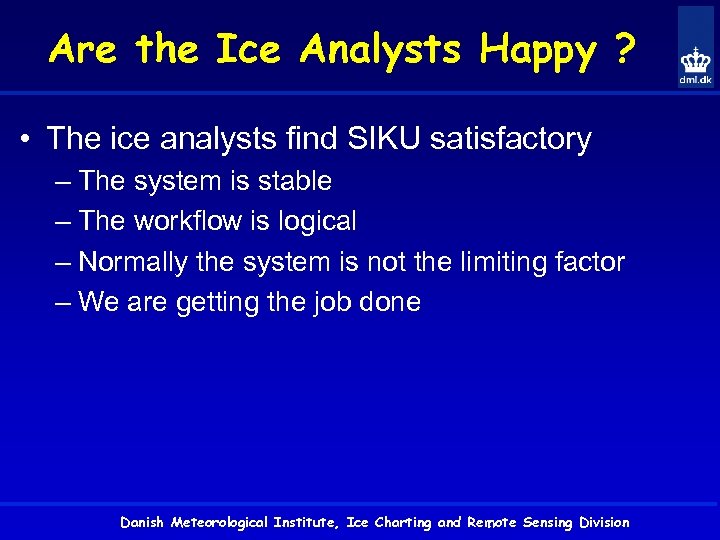 Are the Ice Analysts Happy ? • The ice analysts find SIKU satisfactory –