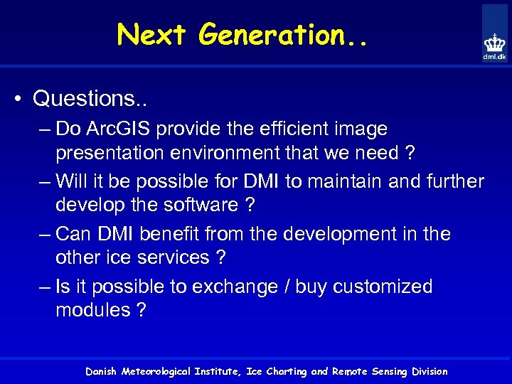 Next Generation. . • Questions. . – Do Arc. GIS provide the efficient image