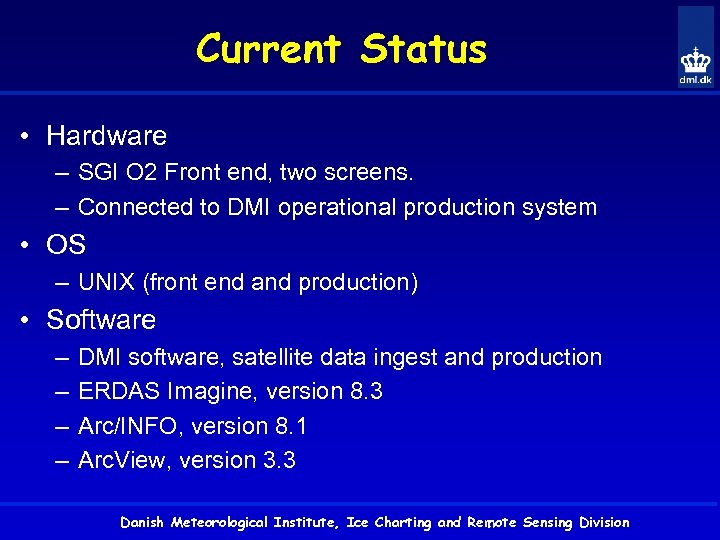 Current Status • Hardware – SGI O 2 Front end, two screens. – Connected