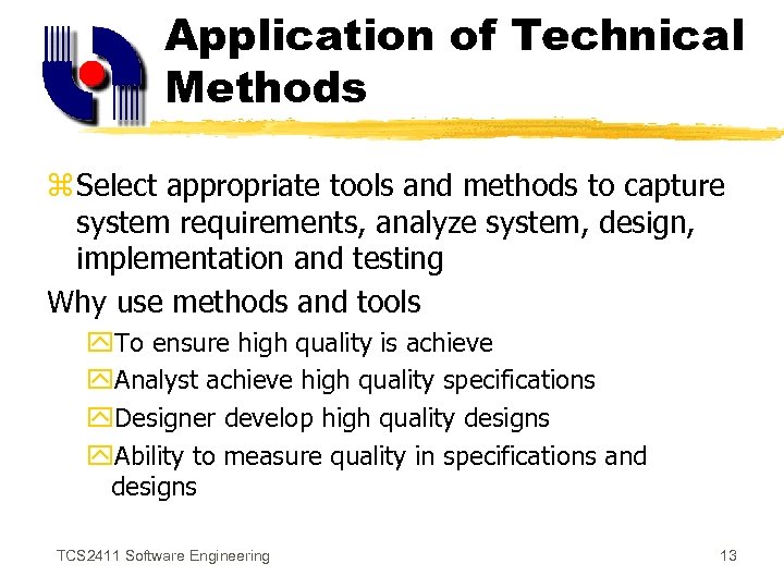 Application of Technical Methods z Select appropriate tools and methods to capture system requirements,