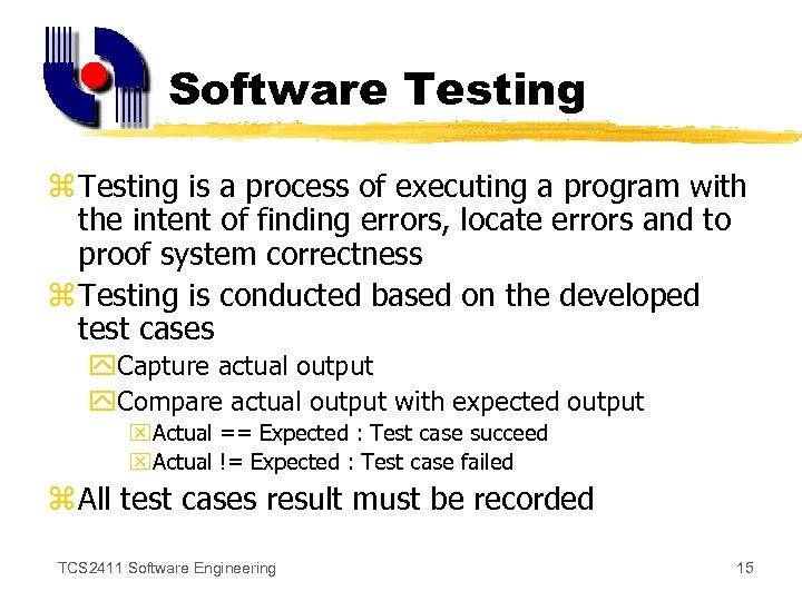 Software Testing z Testing is a process of executing a program with the intent