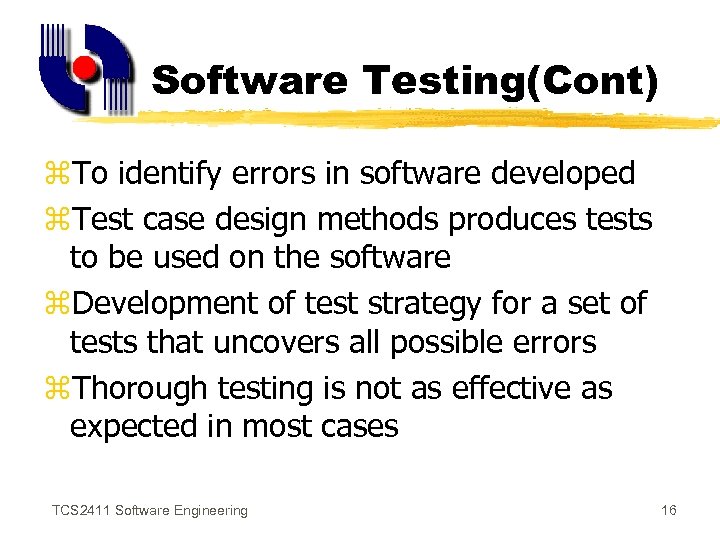 Software Testing(Cont) z. To identify errors in software developed z. Test case design methods