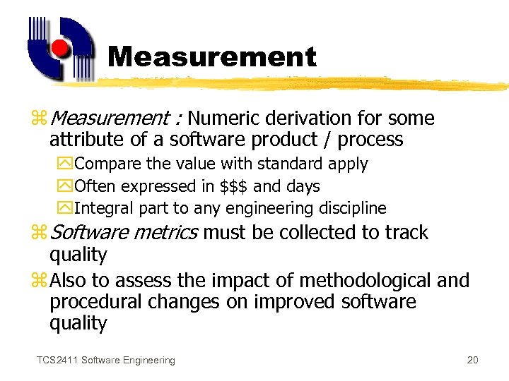 Measurement z Measurement : Numeric derivation for some attribute of a software product /