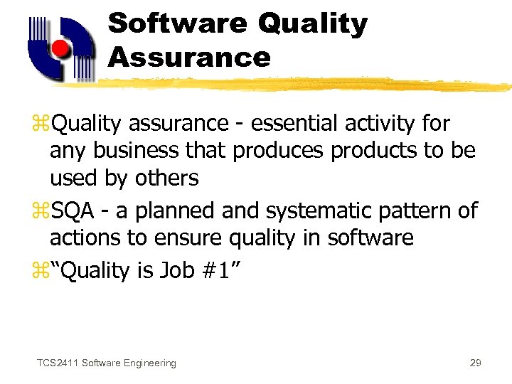 Software Quality Assurance z. Quality assurance - essential activity for any business that produces