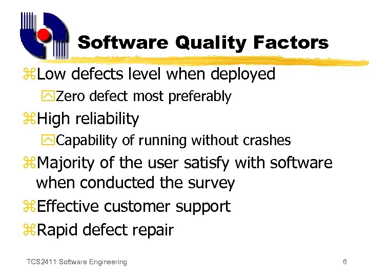 Software Quality Factors z. Low defects level when deployed y. Zero defect most preferably