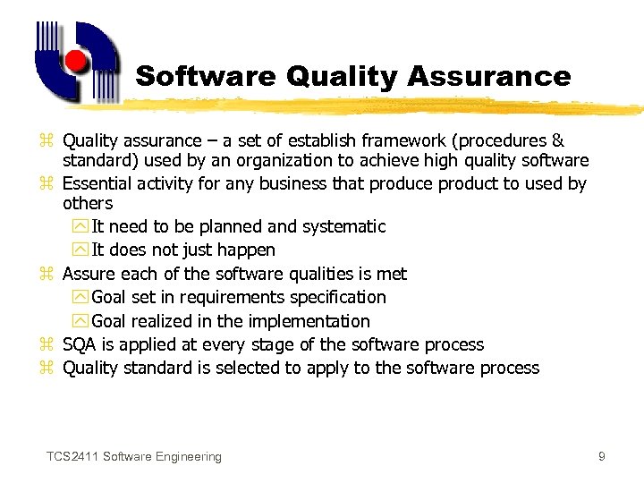 Software Quality Assurance z Quality assurance – a set of establish framework (procedures &