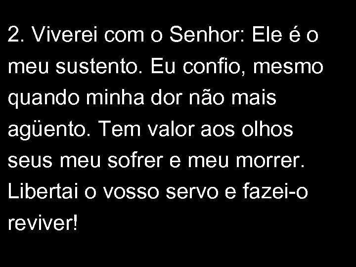 2. Viverei com o Senhor: Ele é o meu sustento. Eu confio, mesmo quando