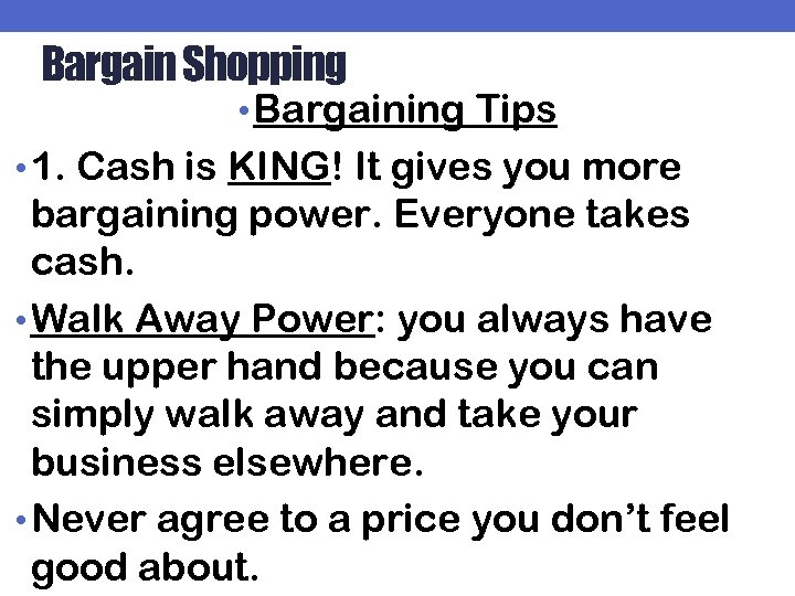 Bargain Shopping • Bargaining Tips • 1. Cash is KING! It gives you more