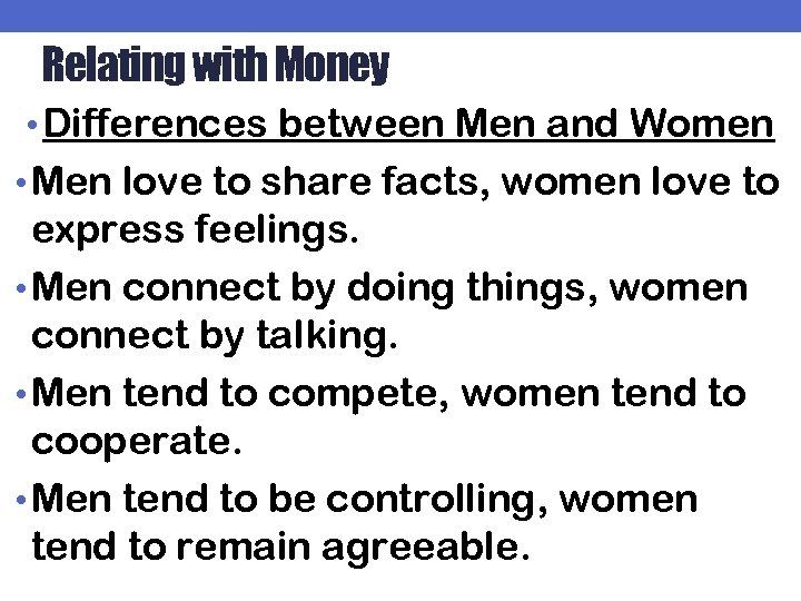 Relating with Money • Differences between Men and Women • Men love to share