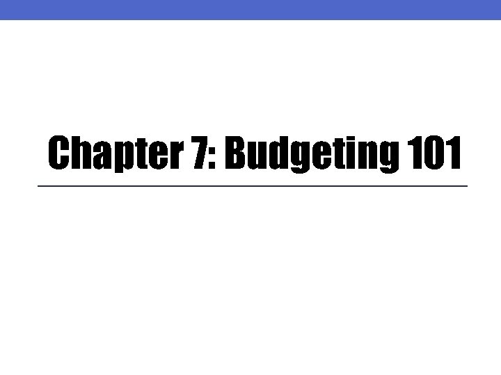 Chapter 7: Budgeting 101 