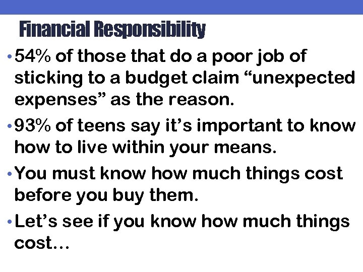 Financial Responsibility • 54% of those that do a poor job of sticking to