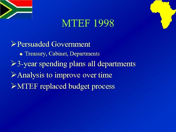 MTEF 1998 ØPersuaded Government u Treasury, Cabinet, Departments Ø 3 -year spending plans all