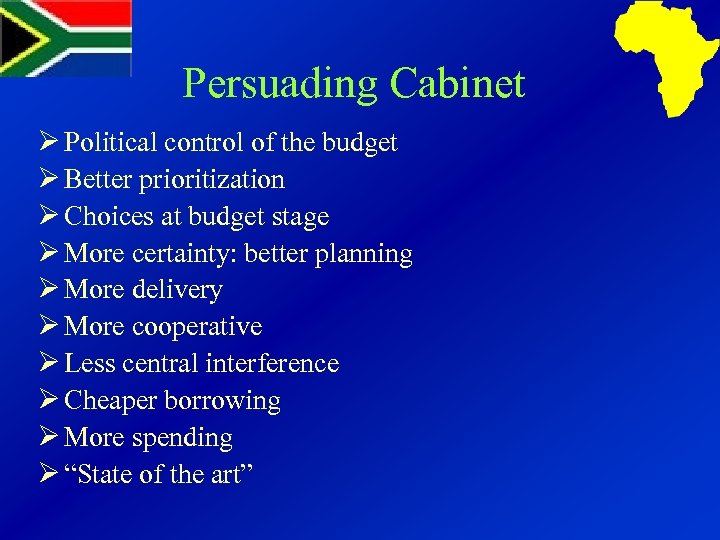 Persuading Cabinet Ø Political control of the budget Ø Better prioritization Ø Choices at