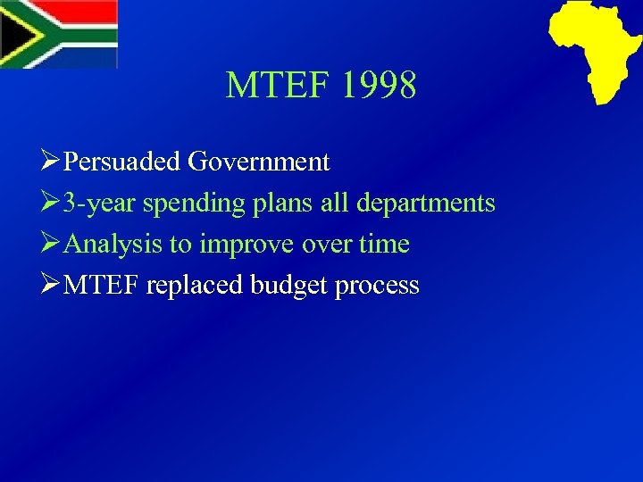 MTEF 1998 ØPersuaded Government Ø 3 -year spending plans all departments ØAnalysis to improve