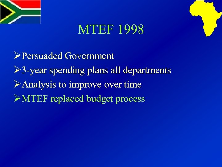 MTEF 1998 ØPersuaded Government Ø 3 -year spending plans all departments ØAnalysis to improve