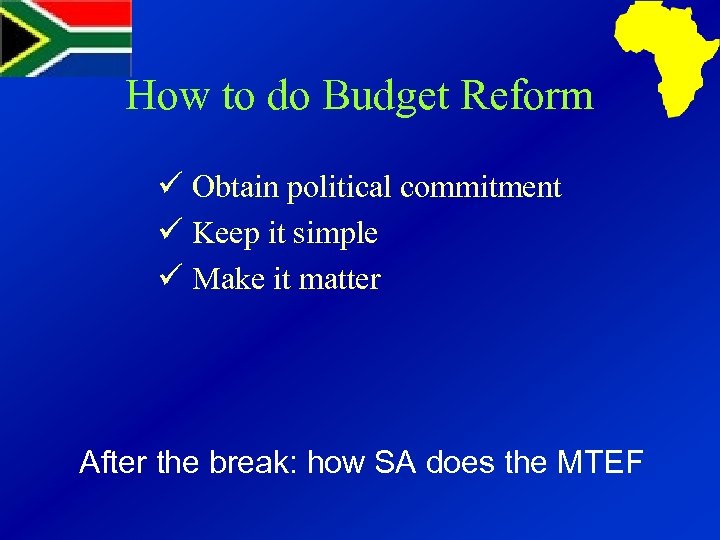 How to do Budget Reform Obtain political commitment Keep it simple Make it matter