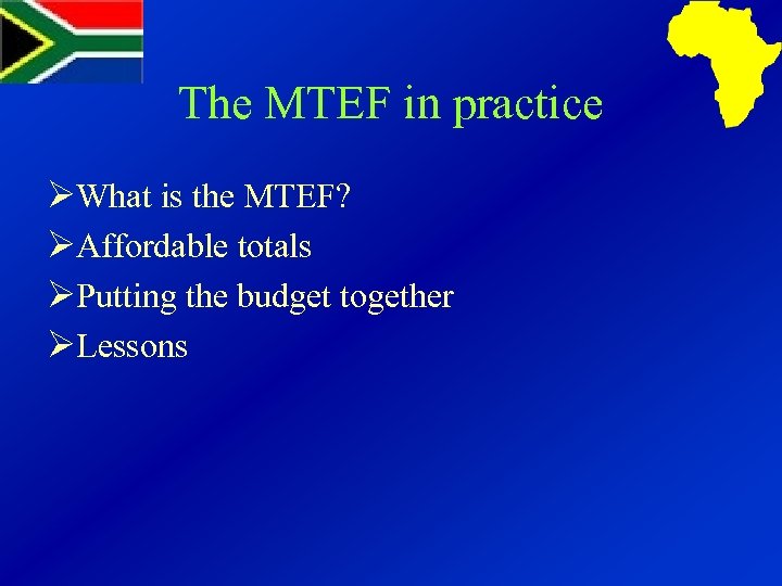 The MTEF in practice ØWhat is the MTEF? ØAffordable totals ØPutting the budget together