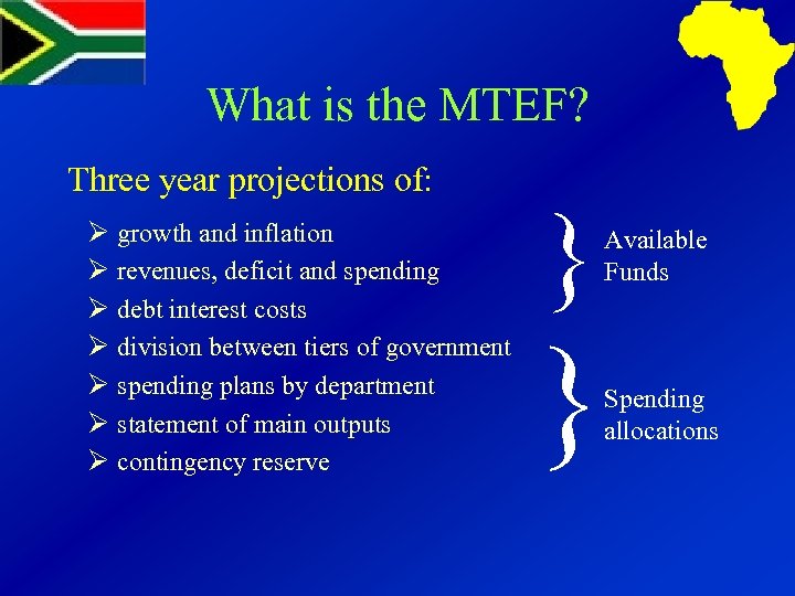 What is the MTEF? Three year projections of: Ø growth and inflation Ø revenues,