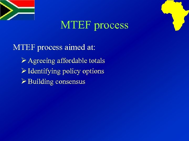 MTEF process aimed at: Ø Agreeing affordable totals Ø Identifying policy options Ø Building