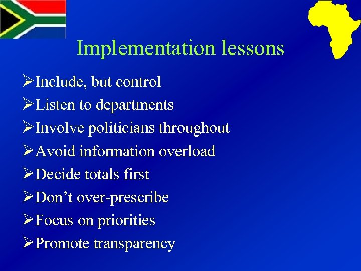 Implementation lessons ØInclude, but control ØListen to departments ØInvolve politicians throughout ØAvoid information overload