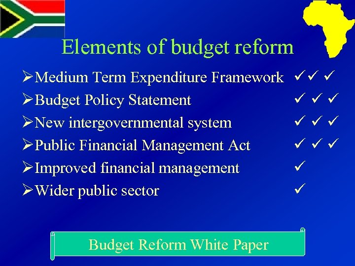 Elements of budget reform ØMedium Term Expenditure Framework ØBudget Policy Statement ØNew intergovernmental system