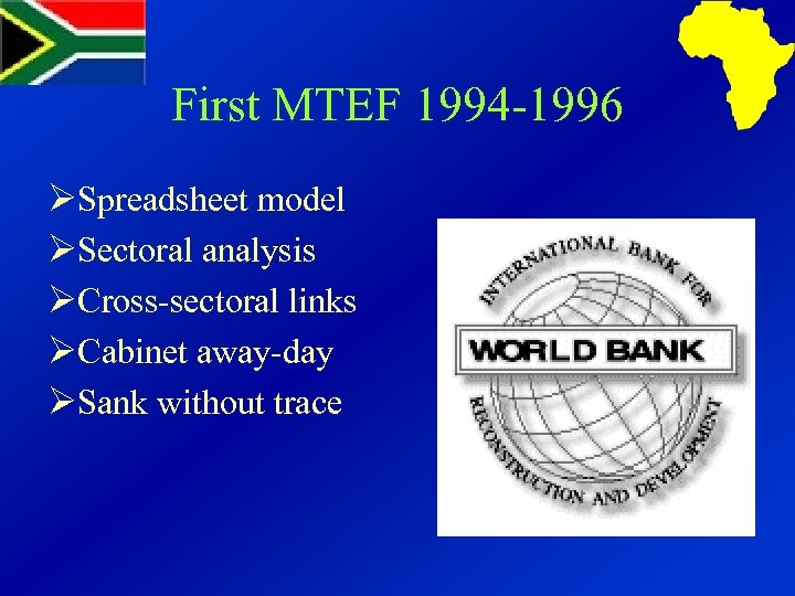 First MTEF 1994 -1996 ØSpreadsheet model ØSectoral analysis ØCross-sectoral links ØCabinet away-day ØSank without