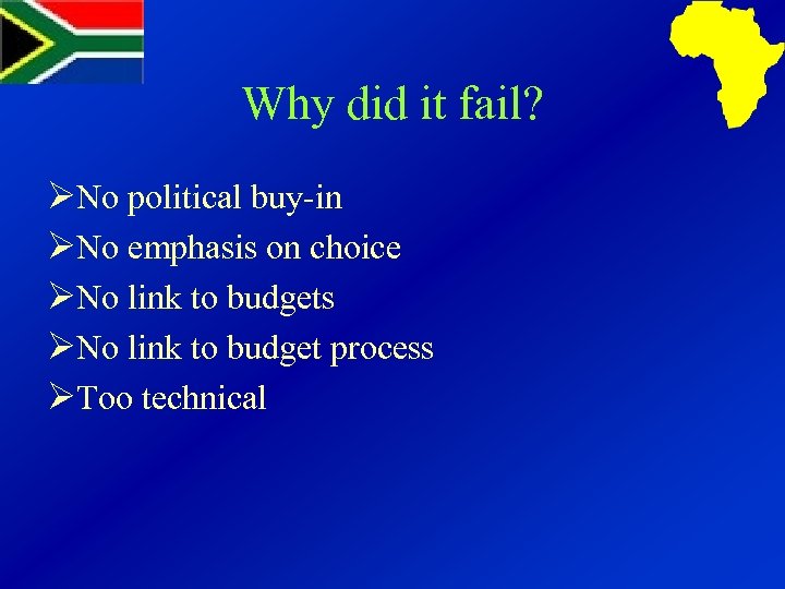 Why did it fail? ØNo political buy-in ØNo emphasis on choice ØNo link to