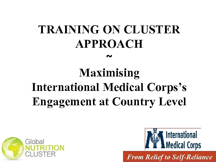 TRAINING ON CLUSTER APPROACH ~ Maximising International Medical Corps’s Engagement at Country Level From