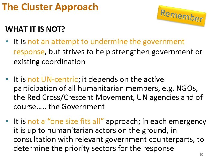 The Cluster Approach Rememb er WHAT IT IS NOT? • It is not an