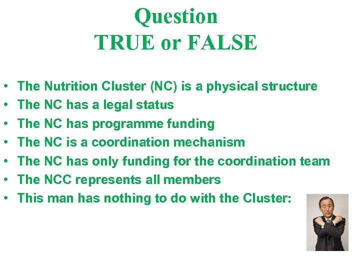 Question TRUE or FALSE • • The Nutrition Cluster (NC) is a physical structure